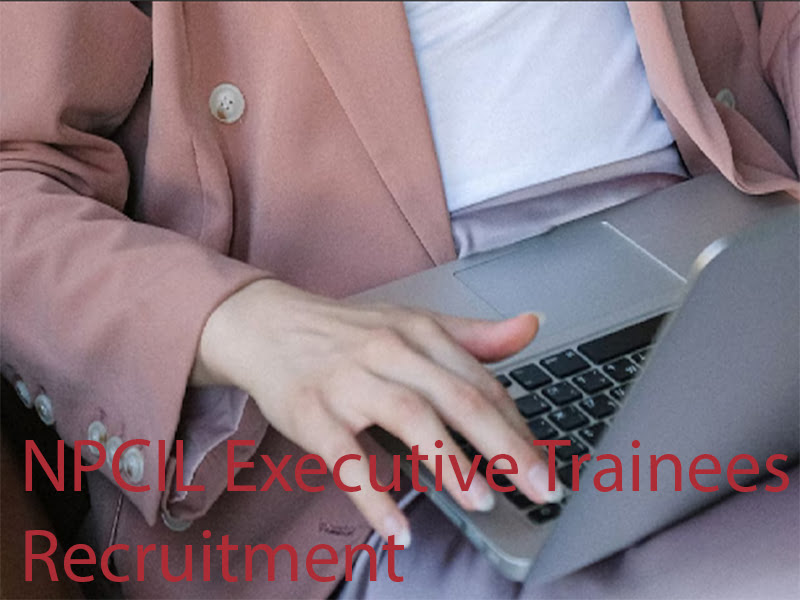 NPCIL Executive Trainees Recruitment