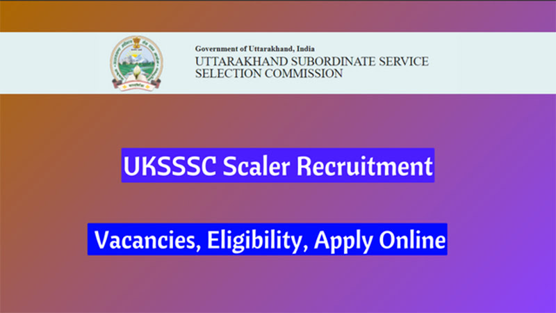 UKSSSC Scaler Recruitment